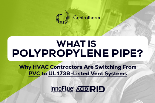Alternatives to Sch.40 PVC for Venting High-Efficiency Appliances 
